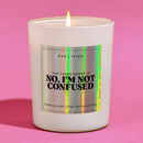 Soy Wax Scented Candle | No I'm Not Confused | 230 g